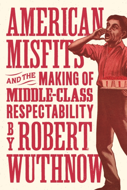 American Misfits and the Making of Middle-Class Respectability, Paperback / softback Book