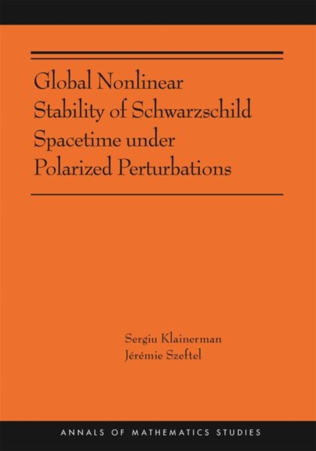 Global Nonlinear Stability of Schwarzschild Spacetime under Polarized Perturbations : (AMS-210), Paperback / softback Book