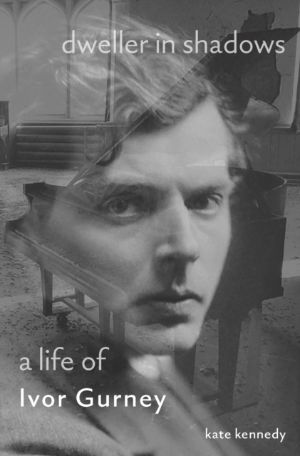Dweller in Shadows : A Life of Ivor Gurney, Hardback Book