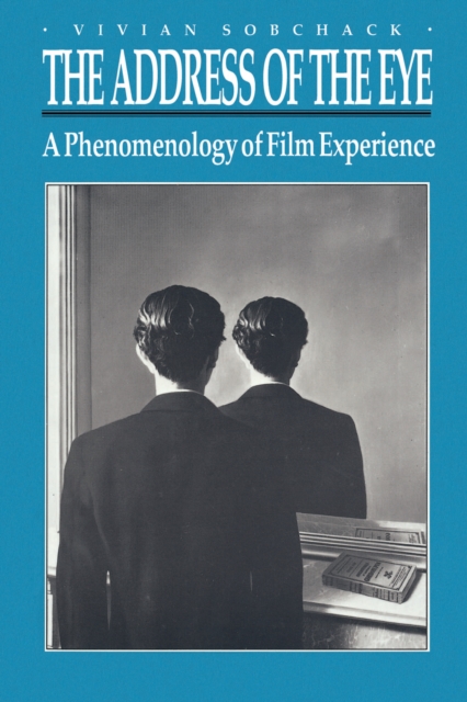 The Address of the Eye : A Phenomenology of Film Experience, EPUB eBook