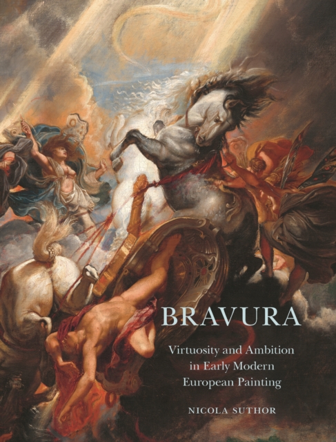Bravura : Virtuosity and Ambition in Early Modern European Painting, EPUB eBook