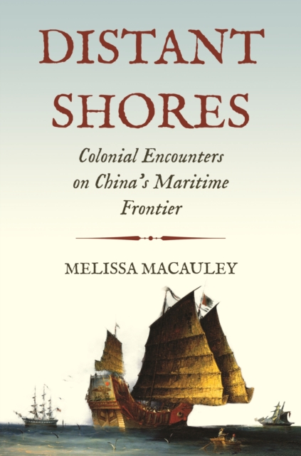 Distant Shores : Colonial Encounters on China's Maritime Frontier, Hardback Book