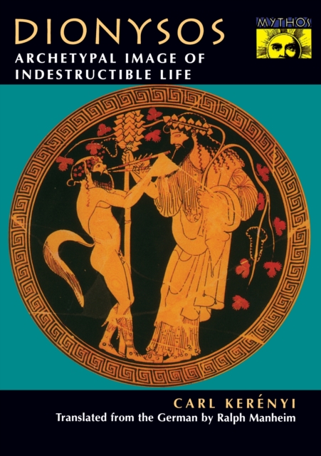 Dionysos : Archetypal Image of Indestructible Life, EPUB eBook