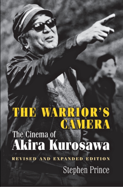 The Warrior's Camera : The Cinema of Akira Kurosawa - Revised and Expanded Edition, EPUB eBook