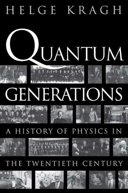 Quantum Generations : A History of Physics in the Twentieth Century, EPUB eBook