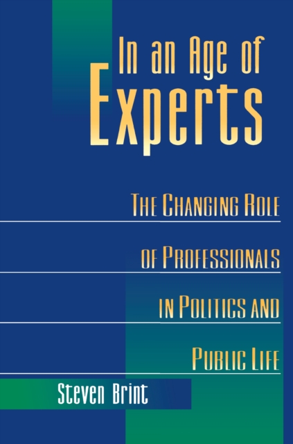 In an Age of Experts : The Changing Roles of Professionals in Politics and Public Life, EPUB eBook