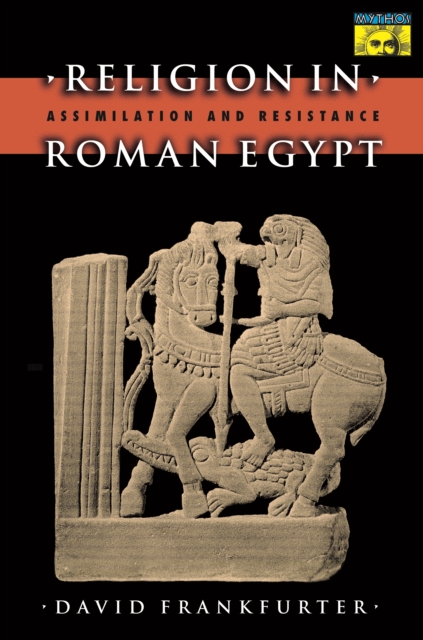Religion in Roman Egypt : Assimilation and Resistance, EPUB eBook