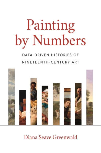 Painting by Numbers : Data-Driven Histories of Nineteenth-Century Art, EPUB eBook