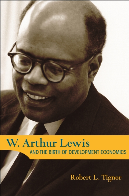 W. Arthur Lewis and the Birth of Development Economics, Hardback Book
