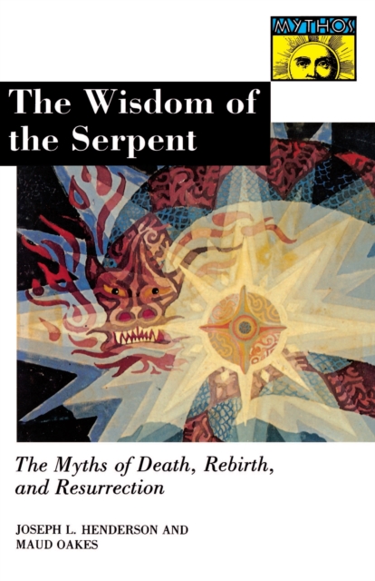 The Wisdom of the Serpent : The Myths of Death, Rebirth, and Resurrection., EPUB eBook