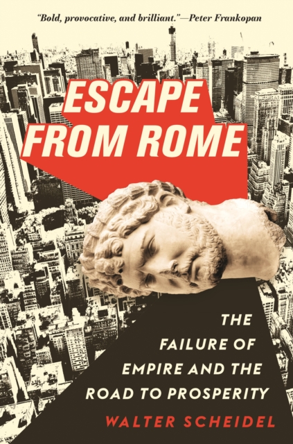 Escape from Rome : The Failure of Empire and the Road to Prosperity, Paperback / softback Book