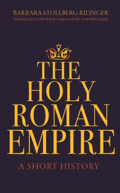 The Holy Roman Empire : A Short History, Paperback / softback Book