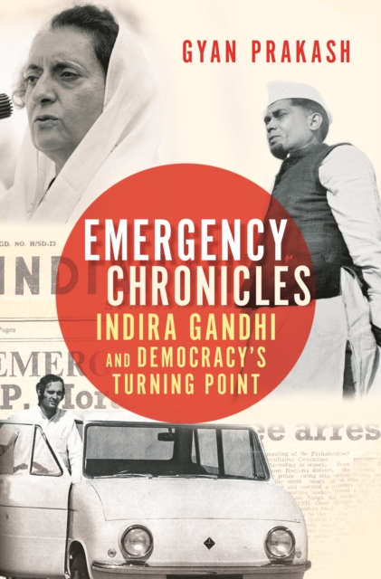 Emergency Chronicles : Indira Gandhi and Democracy's Turning Point, Paperback / softback Book