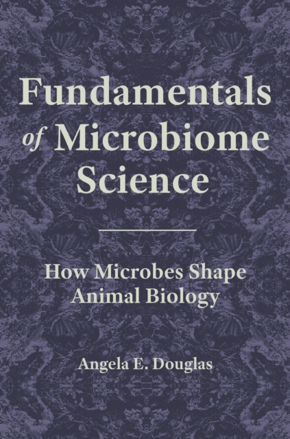 Fundamentals of Microbiome Science : How Microbes Shape Animal Biology, Paperback / softback Book