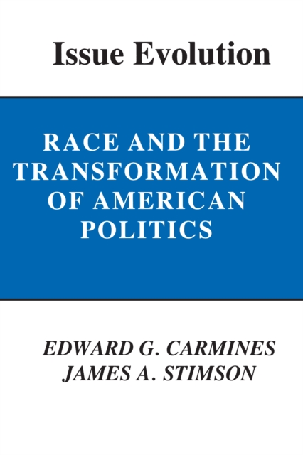 Issue Evolution : Race and the Transformation of American Politics, EPUB eBook