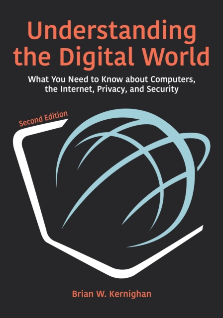 Understanding the Digital World : What You Need to Know about Computers, the Internet, Privacy, and Security, Second Edition, EPUB eBook