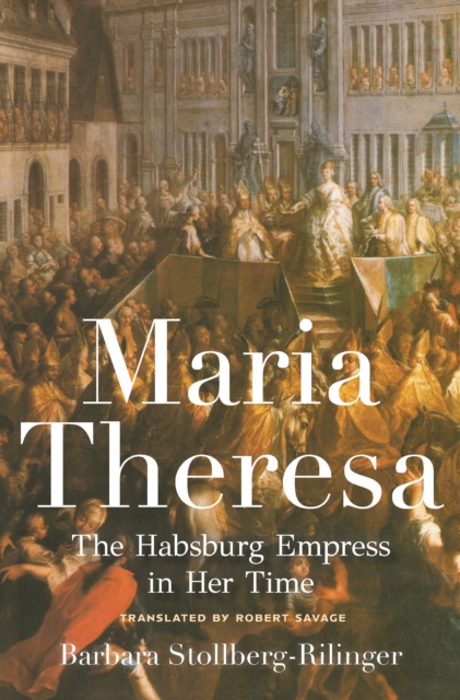 Maria Theresa : The Habsburg Empress in Her Time, EPUB eBook