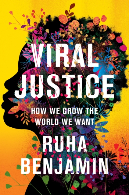 Viral Justice : How We Grow the World We Want, Hardback Book