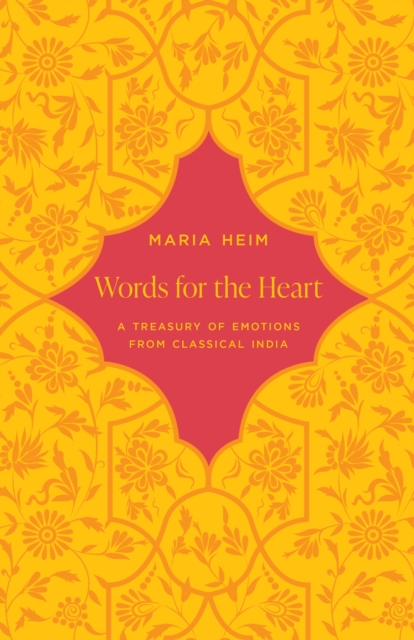 Words for the Heart : A Treasury of Emotions from Classical India, Hardback Book