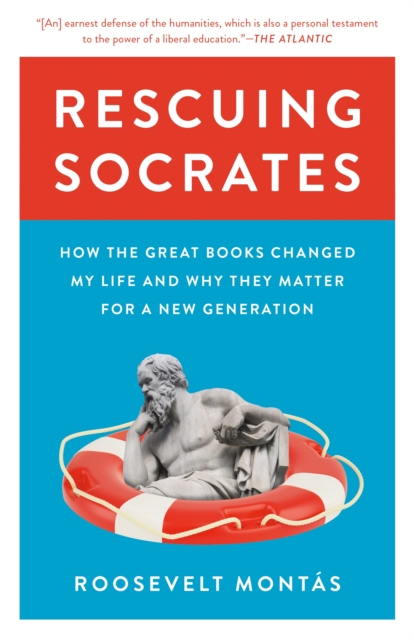 Rescuing Socrates : How the Great Books Changed My Life and Why They Matter for a New Generation, Paperback / softback Book