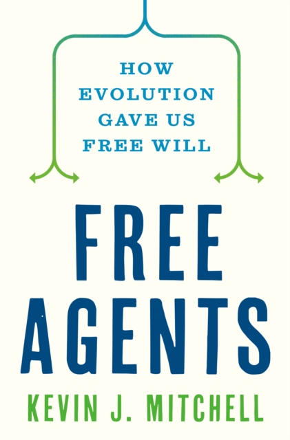 Free Agents : How Evolution Gave Us Free Will, EPUB eBook