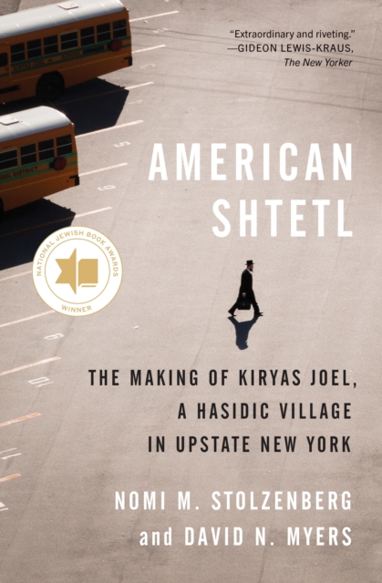 American Shtetl : The Making of Kiryas Joel, a Hasidic Village in Upstate New York, EPUB eBook