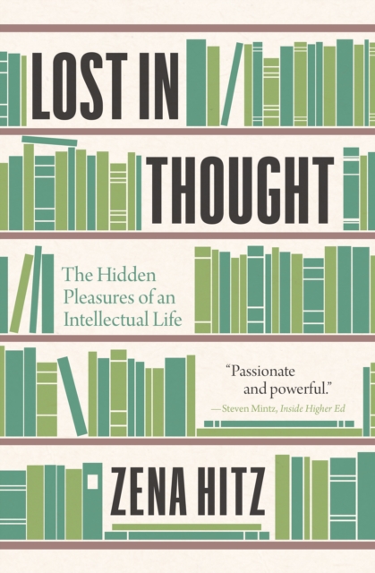 Lost in Thought : The Hidden Pleasures of an Intellectual Life, Paperback / softback Book