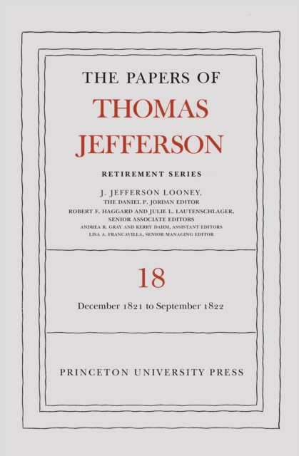 The Papers of Thomas Jefferson, Retirement Series, Volume 18 : 1 December 1821 to 15 September 1822, PDF eBook