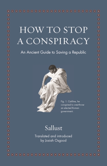 How to Stop a Conspiracy : An Ancient Guide to Saving a Republic, EPUB eBook