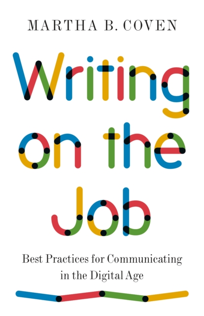 Writing on the Job : Best Practices for Communicating in the Digital Age, EPUB eBook