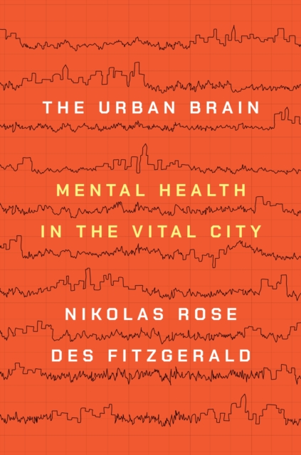 The Urban Brain : Mental Health in the Vital City, EPUB eBook