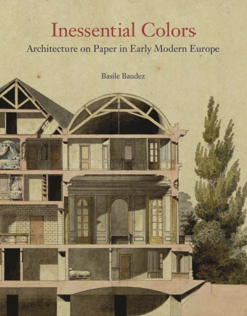 Inessential Colors : Architecture on Paper in Early Modern Europe, EPUB eBook
