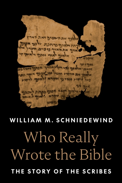 Who Really Wrote the Bible : The Story of the Scribes, Hardback Book
