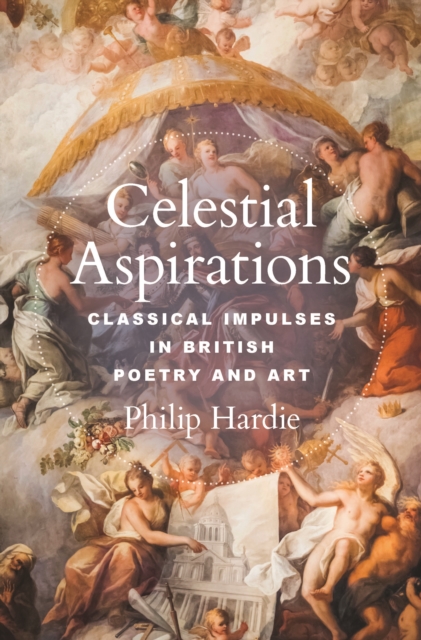 Celestial Aspirations : Classical Impulses in British Poetry and Art, EPUB eBook