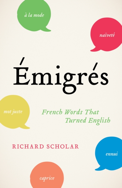Emigres : French Words That Turned English, Paperback / softback Book