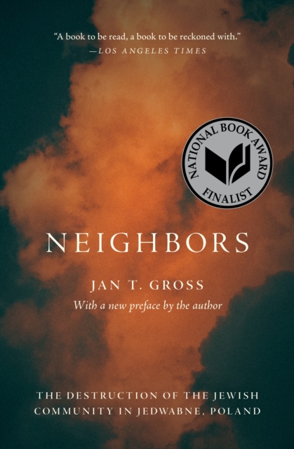 Neighbors : The Destruction of the Jewish Community in Jedwabne, Poland, Paperback / softback Book