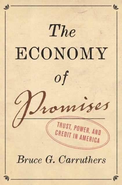 The Economy of Promises : Trust, Power, and Credit in America, Hardback Book