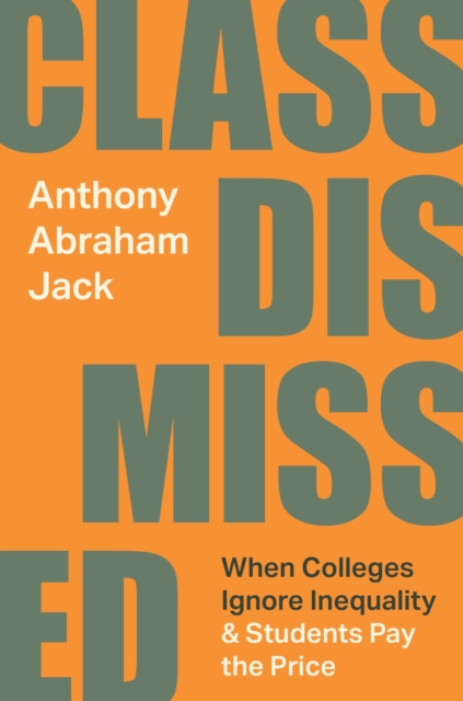 Class Dismissed : When Colleges Ignore Inequality and Students Pay the Price, Hardback Book