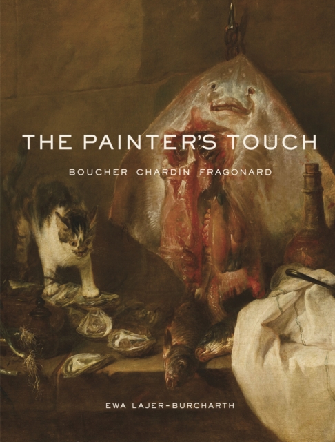 The Painter's Touch : Boucher, Chardin, Fragonard, Paperback / softback Book