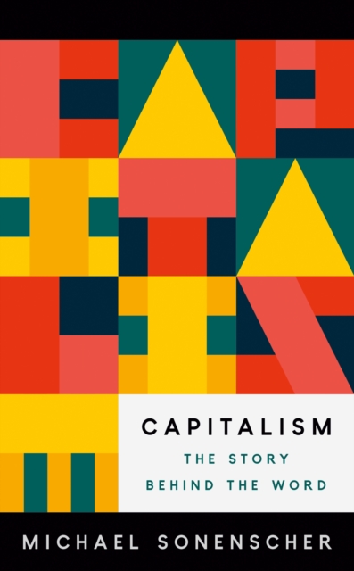Capitalism : The Story behind the Word, Paperback / softback Book