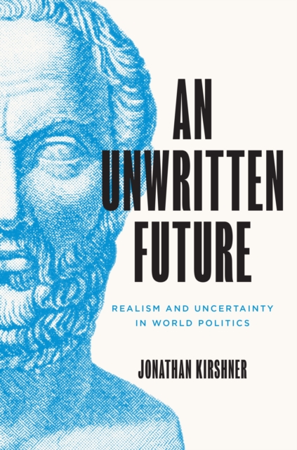 An Unwritten Future : Realism and Uncertainty in World Politics, Paperback / softback Book