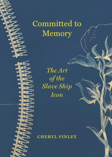 Committed to Memory : The Art of the Slave Ship Icon, Paperback / softback Book