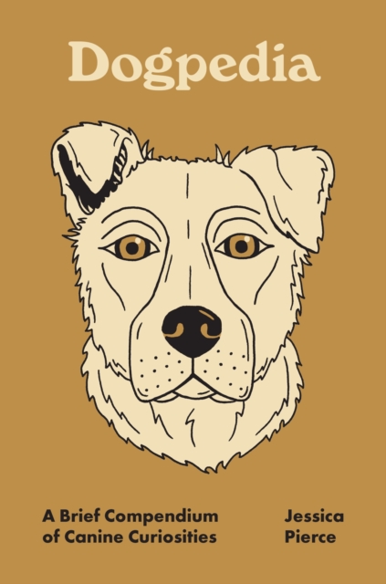 Dogpedia : A Brief Compendium of Canine Curiosities, Hardback Book
