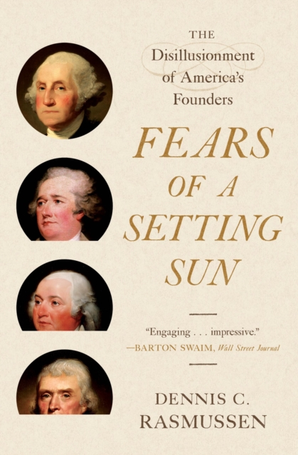 Fears of a Setting Sun : The Disillusionment of America's Founders, Paperback / softback Book