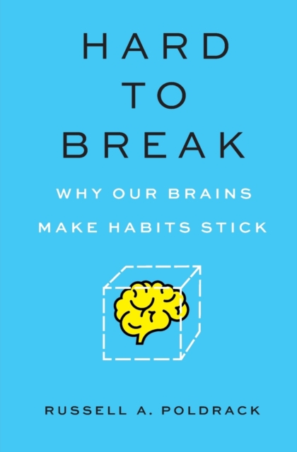Hard to Break : Why Our Brains Make Habits Stick, Paperback / softback Book