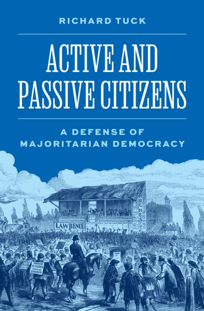 Active and Passive Citizens : A Defense of Majoritarian Democracy, Hardback Book