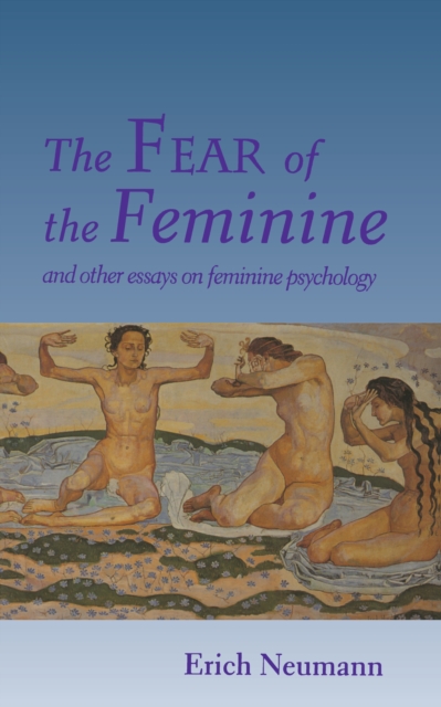 The Fear of the Feminine : And Other Essays on Feminine Psychology, EPUB eBook
