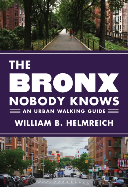 The Bronx Nobody Knows : An Urban Walking Guide, PDF eBook