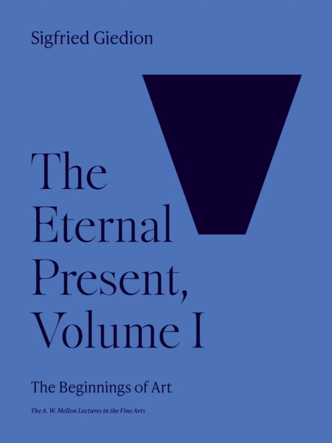 The Eternal Present, Volume I : The Beginnings of Art, Paperback / softback Book