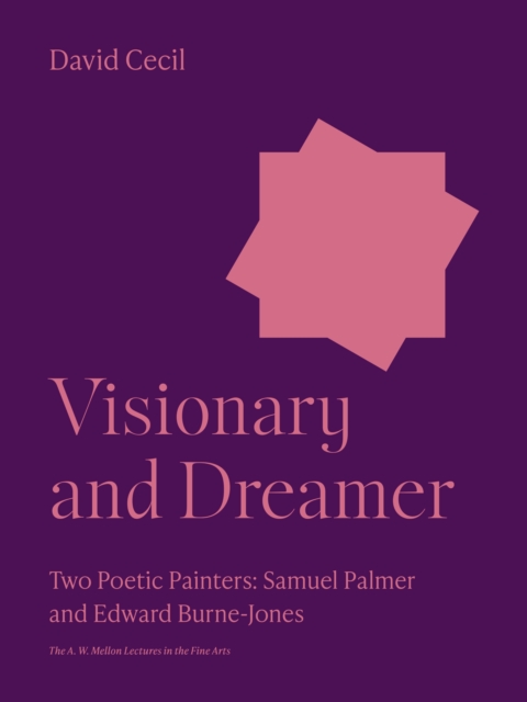 Visionary and Dreamer : Two Poetic Painters: Samuel Palmer and Edward Burne-Jones, Paperback / softback Book
